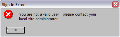 You are not a valid user, please contact your local site adminstrator.